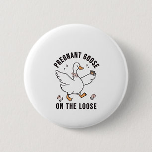 Pregnant Goose on the Loose Pregnancy Goose Bird 2 Inch Round Button