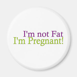 Pregnant Not Fat Magnet