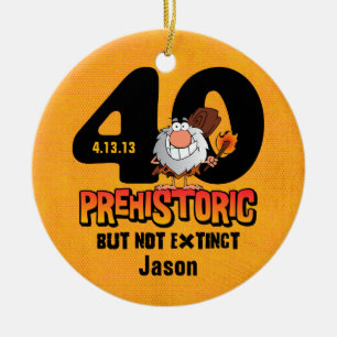 Prehistoric 40th Birthday Ceramic Ornament