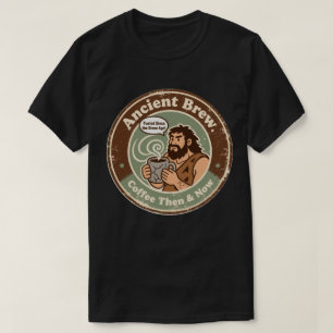 Prehistoric Caffeine Obsession Since Cave Times T-Shirt