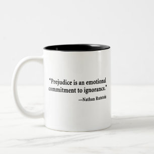 Prejudice Is an Emotional Commitment to Ignorance Two-Tone Coffee Mug