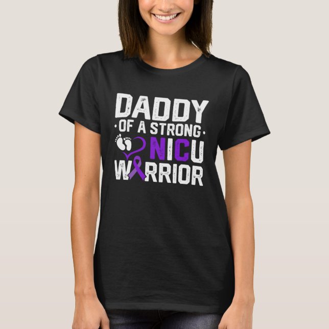 Prematurity Awareness Daddy Nicu Warrior Preemie D T-Shirt (Front)