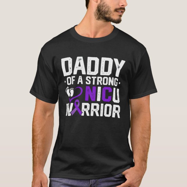Prematurity Awareness Daddy Nicu Warrior Preemie D T-Shirt (Front)