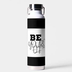  Premium Be Yourself Black & white water bottle.  Bottle