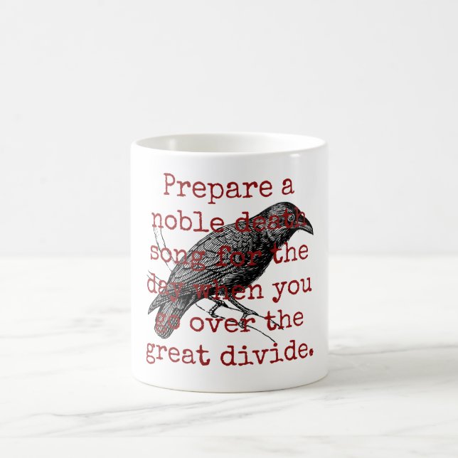 Prepare A Noble Death Song - Death Quote  Coffee Mug (Center)