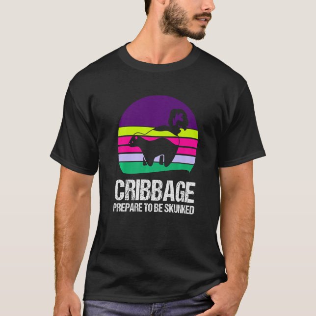 Prepare to be skunked Cribbage 1 T-Shirt (Front)
