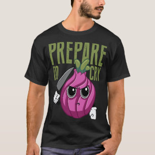 Prepare To Cry Red Onion Vegetable Food Pun Vegan  T-Shirt