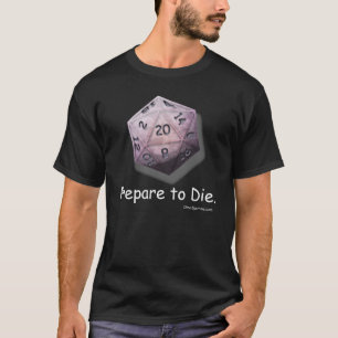 "Prepare to Die" D-20 (dark) T-Shirt