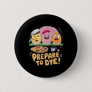 Prepare To Dye Easter Eggs Dyeing Hunting Gifts Fu 2 Inch Round Button