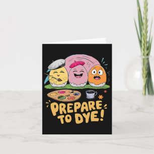 Prepare To Dye Easter Eggs Dyeing Hunting Gifts Fu Card