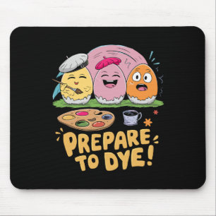 Prepare To Dye Easter Eggs Dyeing Hunting Gifts Fu Mouse Pad