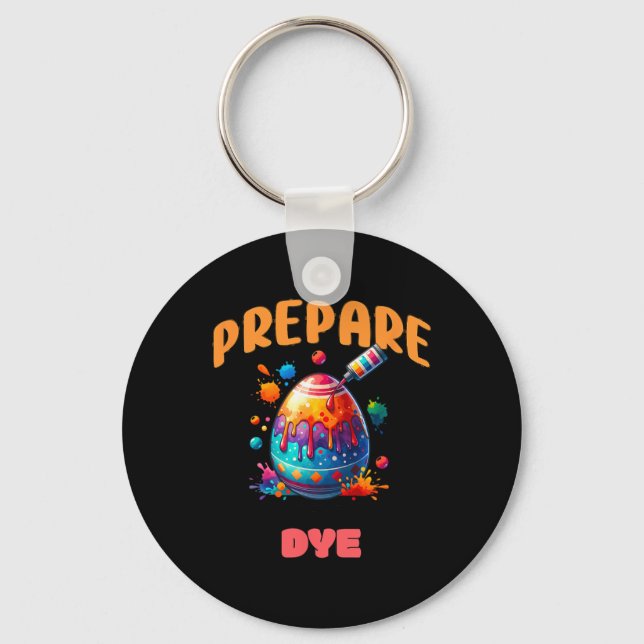 Prepare To Dye Funny Easter Egg Colouring Pun Holi Keychain (Front)