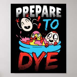 Prepare To Dye Funny Easter Egg Poster
