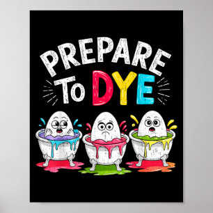 Prepare To Dye Funny Easter For Men Women Retro Me Poster