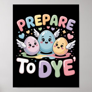 Prepare To Dye Funny Easter Sunday Egg Hunting  Poster