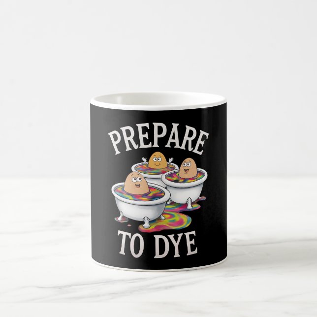 Prepare To Dye Funny Egg Hunting Easter Sunday Coffee Mug (Center)