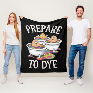 Prepare To Dye Funny Egg Hunting Easter Sunday Fleece Blanket