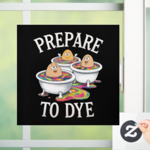Prepare To Dye Funny Egg Hunting Easter Sunday Window Cling