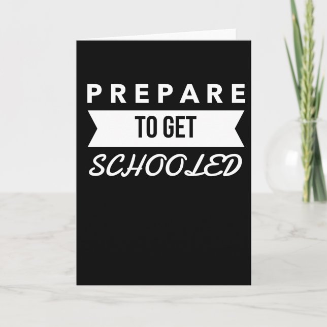 Prepare to Get Schooled - Back to School Card (Front)