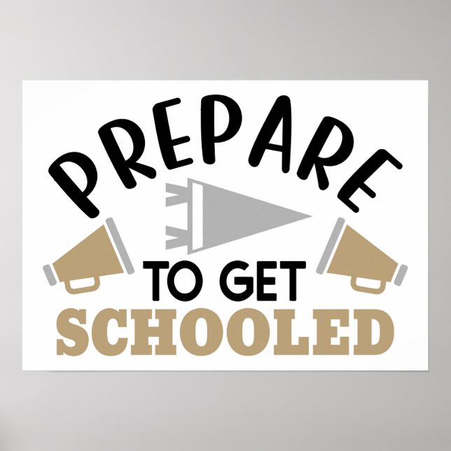 Prepare to Get Schooled – Bold & Motivational  Poster (Front)