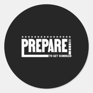 Prepare To Get Schooled Funny Sarcastic Teacher 3  Classic Round Sticker