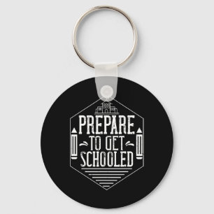 Prepare To Get Schooled Funny Sarcastic Teacher Keychain