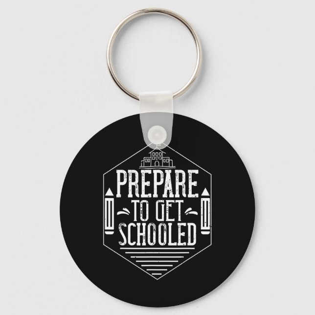 Prepare To Get Schooled Funny Sarcastic Teacher  Keychain (Front)