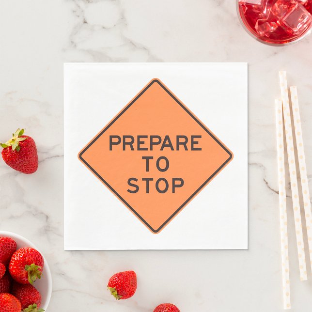 Prepare To Stop Road Sign Napkin (Creator Uploaded)