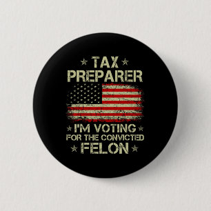 Preparer I'm Voting For The Convicted Felon Funny 2 Inch Round Button
