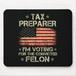Preparer I'm Voting For The Convicted Felon Funny Mouse Pad