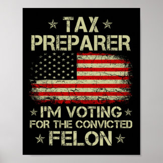 Preparer I'm Voting For The Convicted Felon Funny  Poster