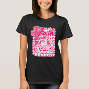 Preppy Breast Cancer Faith Over Fear Coquette Pink T-Shirt