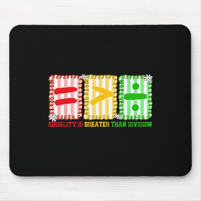 Preppy Equality Is Greater Than Division Math Blac Mouse Pad (Front)