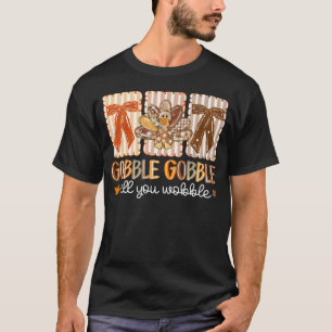 Preppy Gobble Til You Wobble Thanksgiving Turkey W T-Shirt
