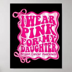 Preppy I Wear Pink For My Daughter Breast Cancer G Poster