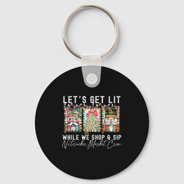 Preppy Let's Get Lit While Why Shop And Sip Nutcra Keychain (Front)