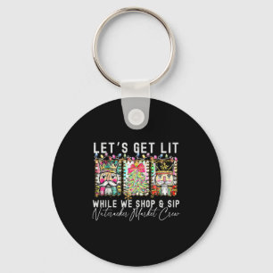 Preppy Lets Get Lit While Why Shop And Sip Nutcrac Keychain