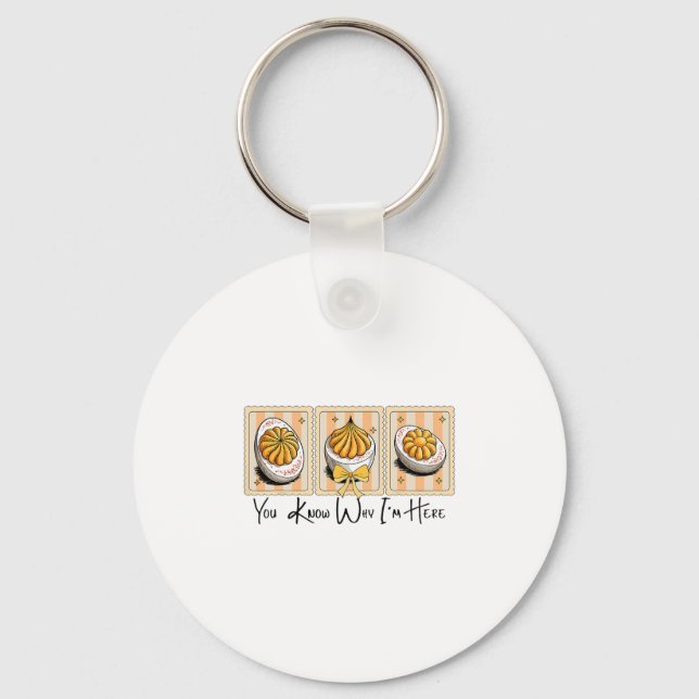 Preppy Thanksgiving You Know Why I'm Here Deviled  Keychain (Front)