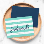 Preppy Turquoise Stripes Will You Be My Bridesmaid Invitation<br><div class="desc">This preppy Will You Be My Bridesmaid card features the word "Bridesmaid" in trendy blue brush script against a turquoise and white stripes background. Card has a matching blue back side. Check out matching Bridal Shower / Wedding items here https://www.zazzle.com/collections/119250194970828530?rf=238364477188679314 Personalize this card by replacing the placeholder text in the...</div>