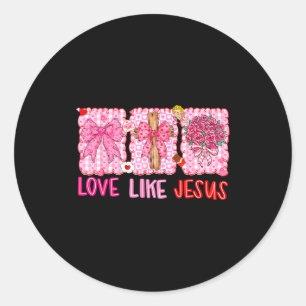 Preppy Valentine Christian Love Like Jesus Men Wom Classic Round Sticker