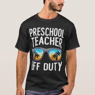 Preschool kindergarten educator off duty teacher T-Shirt