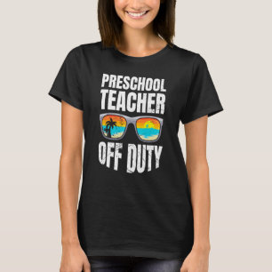 Preschool kindergarten educator off duty teacher T-Shirt