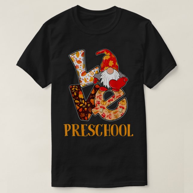 Preschool Love Autumn Fall Gnome For Teachers And  T-Shirt (Design Front)