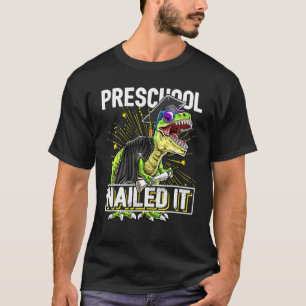 Preschool Nailed It Rex Dinosaur Graduation Cap Go T-Shirt