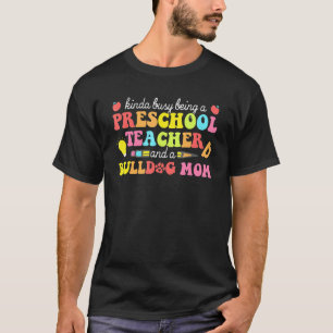 Preschool Teacher Mother Bulldog Mama Dog Mom T-Shirt