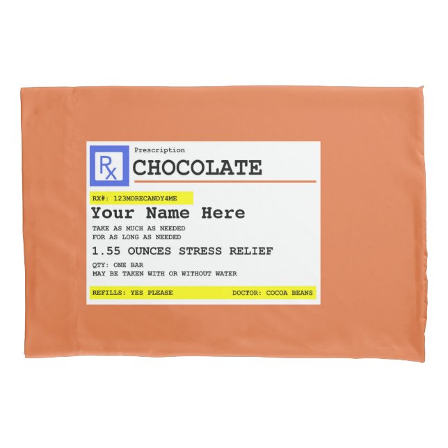 Prescription Chocolate Customized Funny   Pillowcase (Front)
