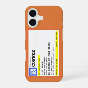 Prescription Coffee Funny Personalized iPhone 16 Case