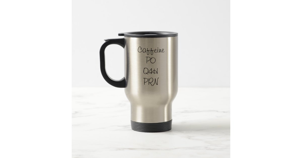 Prescription...Coffee Travel Mug | Zazzle.ca