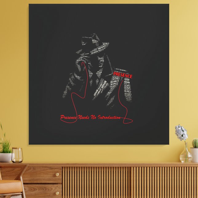 Presence Needs No Introduction Gentleman Ty... Canvas Print (Insitu(LivingRoom))