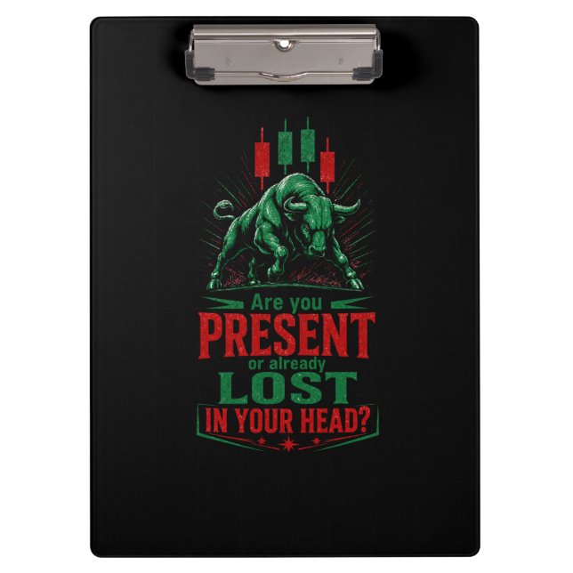 Present or Lost in Your Head Bull Trading Mindset  Clipboard (Front)